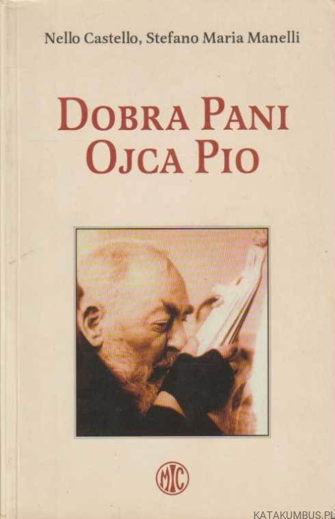 Dobra Pani Ojca Pio. NELLO CASTELLO, STEFANO MARIA MANELLI