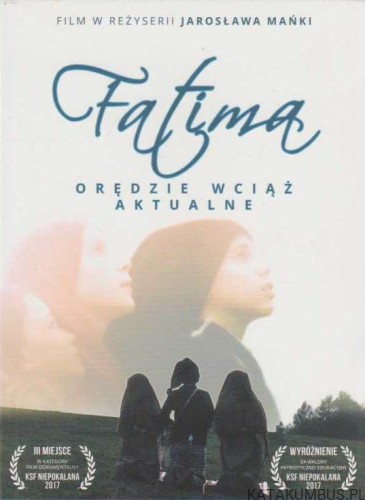 Fatima- orędzie wciąż aktualne. reż. JAROSŁAW MAŃKI Film DVD