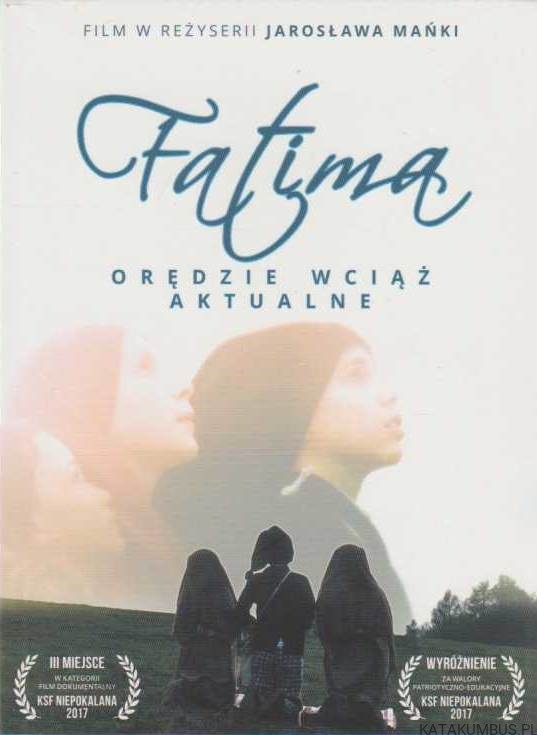 Fatima- orędzie wciąż aktualne. reż. JAROSŁAW MAŃKI Film DVD