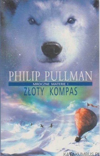 Złoty kompas. Mroczne materie I. PHILIP PULLMAN