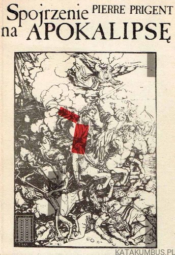 Spojrzenie na Apokalipsę. PIERRE PRIGENT