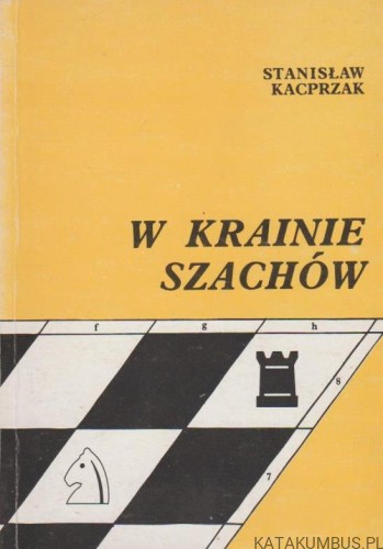 W krainie szachów. STANISŁAW KACPRZAK