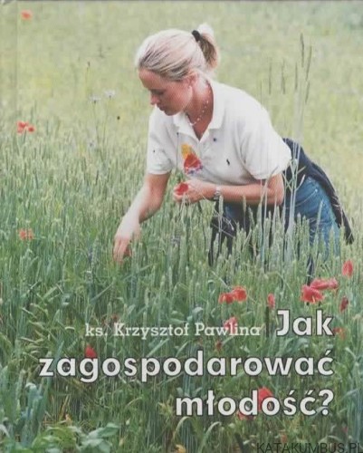 Jak zagospodarować młodość? KS. KRZYSZTOF PAWLINA