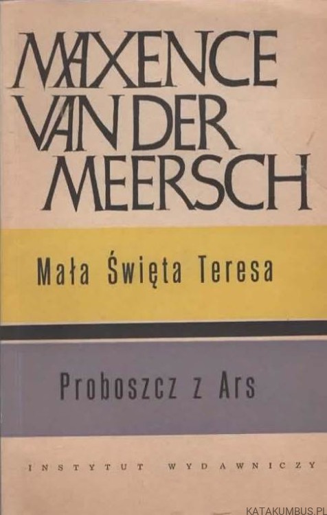 Mała Święta Teresa. Proboszcz z Ars. MAXENCE VAN DER MEERSCH