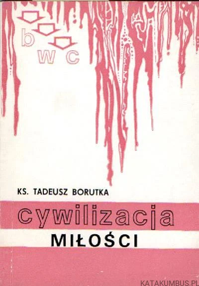Cywilizacja miłości. KS. TADEUSZ BORUTKA