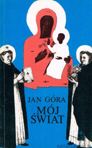 Mój Świat. JAN GÓRA OP