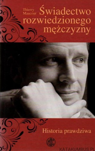 Świadectwo rozwiedzionego mężczyzny. THIERRY MAUCOUR