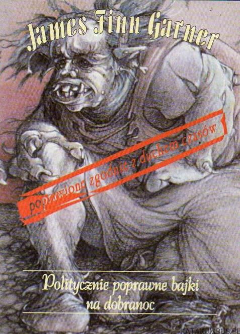 Politycznie poprawne bajki na dobranoc. JAMES FINN GARNER