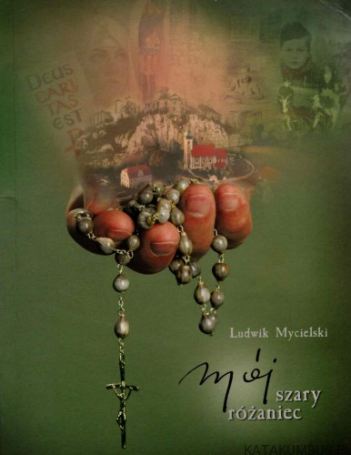 Mój szary różaniec. O. LUDWIK MYCIELSKI