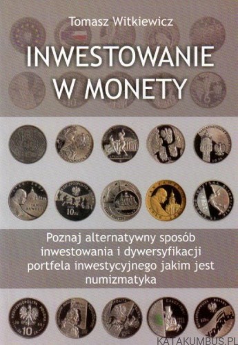 Inwestowanie w monety. TOMASZ WITKIEWICZ.