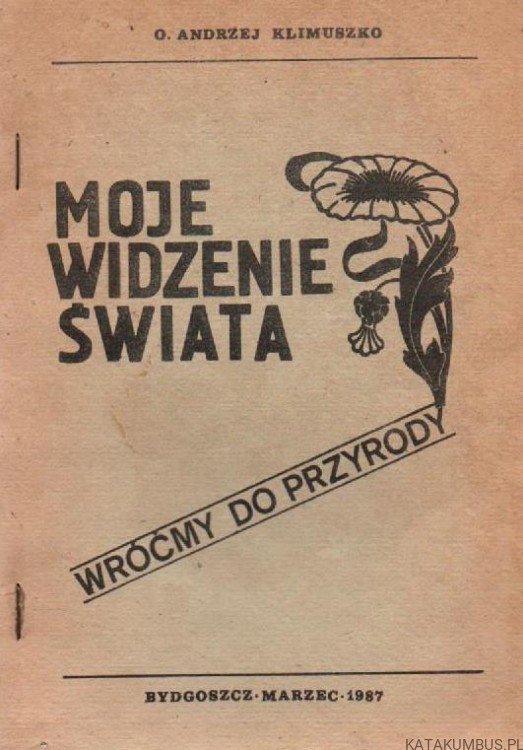 Moje widzenie świata (w dwóch częściach). O. ANDRZEJ KLIMUSZKO