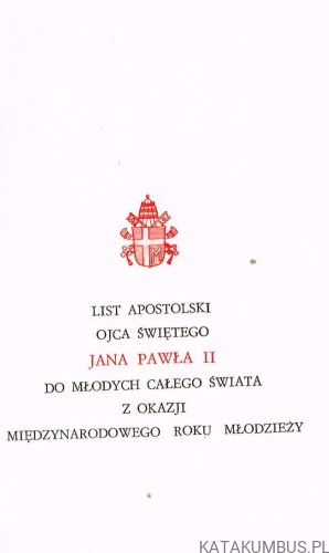 List apostolski Ojca świętego do młodych całego świata z Okazji Międzynarodowego Roku Młodzieży. JAN PAWEŁ II