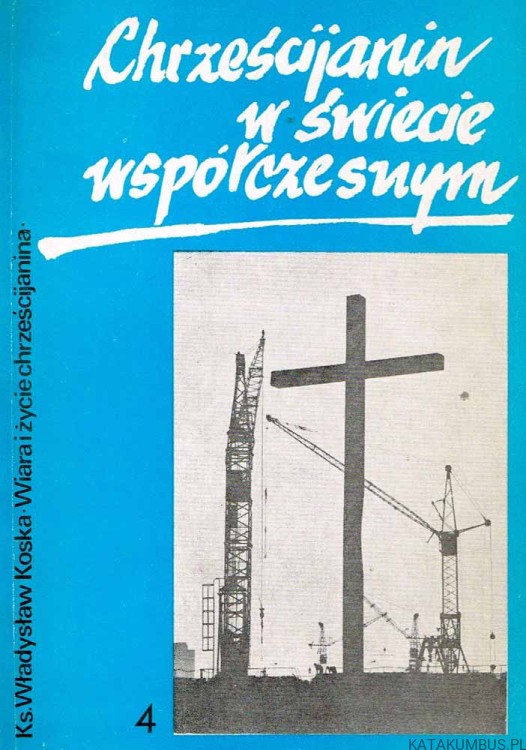 Chrześcijanin w świecie współczesnym / Ks. Władysław Kostka