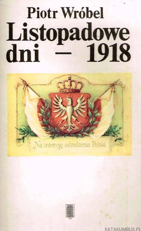 Listopadowe dni-1918. PIOTR WRÓBEL