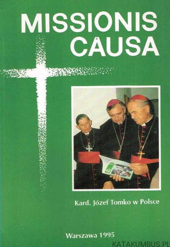 Missionis Causa. Kard. Józef Tomko w Polsce. Red. HALINA FRĄCZEK