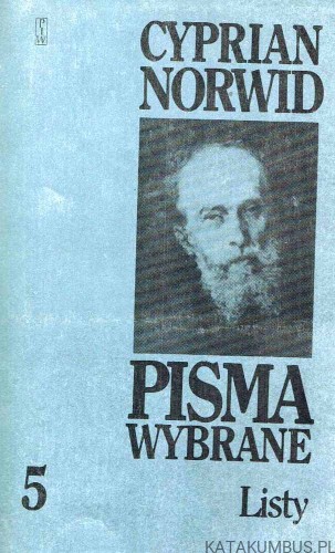 Pisma wybrane. Tom 5. Listy. CYPRIAN NORWID