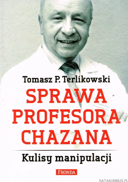 Sprawa Profesora Chazana. TOMASZ T. TERLIKOWSKI. (Dedykacja profesora Chazana)