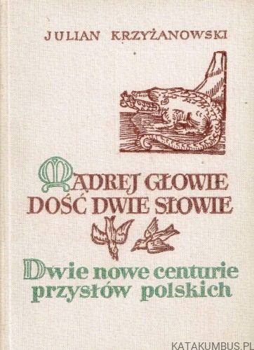 Mądrej głowie dość dwie słowie / Julian Krzyżanowski