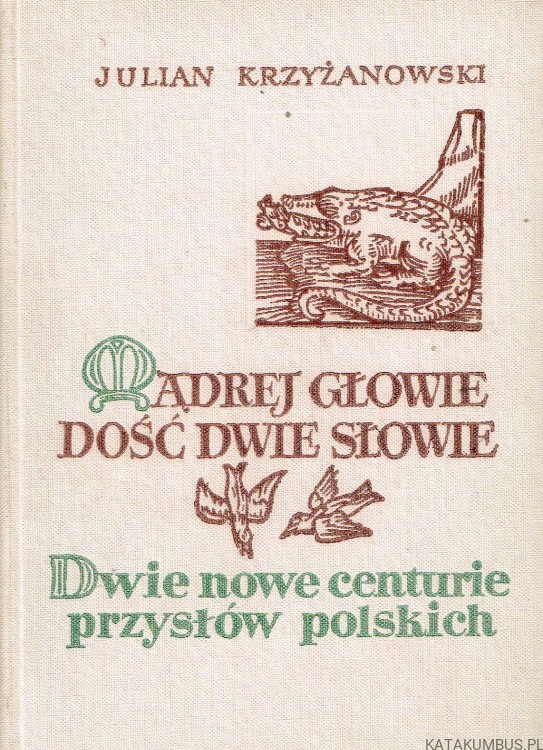 Mądrej głowie dość dwie słowie / Julian Krzyżanowski