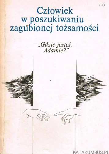 Człowiek w poszukiwaniu zagubionej tożsamości ("Gdzie jesteś Adamie?")