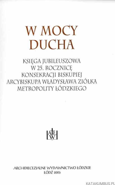 W Mocy Ducha. Księga Jubileuszowa. RED. KS. JAROSŁAW PATER