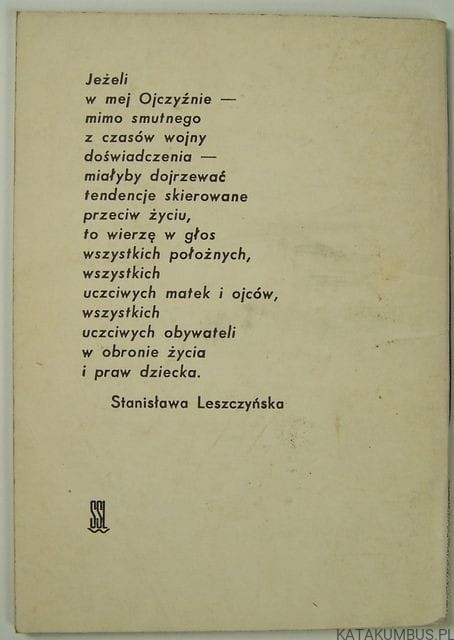 Nie, nigdy! Nie wolno zabijać dzieci. STANISŁAWA LESZCZYŃSKA