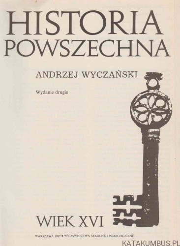 Historia Powszechna. Wiek XVI. ANDRZEJ WYCZAŃSKI