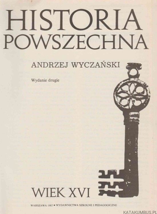 Historia Powszechna. Wiek XVI. ANDRZEJ WYCZAŃSKI