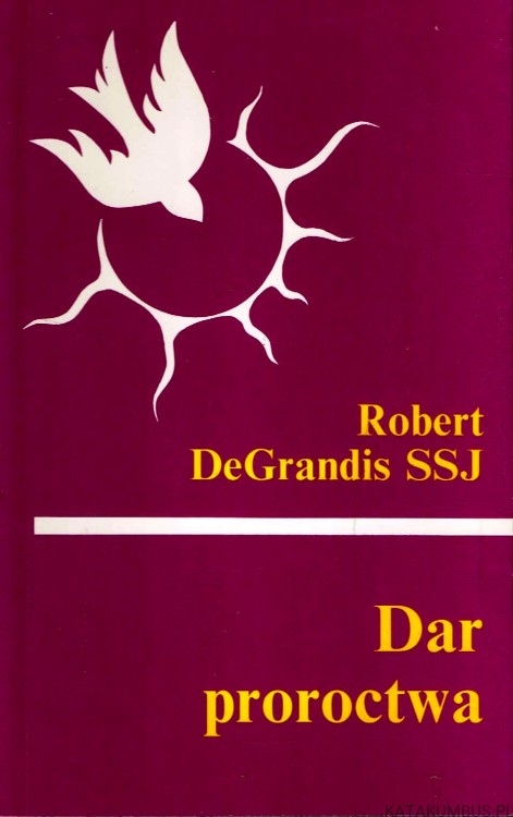 Dar-proroctwa-ROBERT-DeGRANDIS-SSJ-1