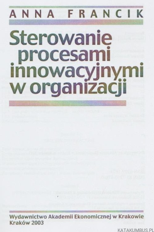Sterowanie procesami innowacyjnymi w organizacji. A.FRANCIK