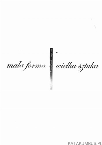 Mała forma - wielka sztuka. OPRAC. LECH MAJEWSKI