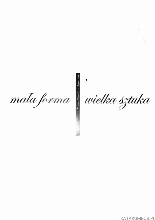 Mała forma - wielka sztuka. OPRAC. LECH MAJEWSKI