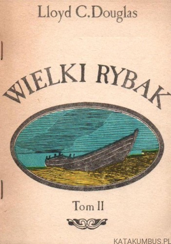 Wielki Rybak. LLOYD C. DOUGLAS (wersja dwu tomowa)