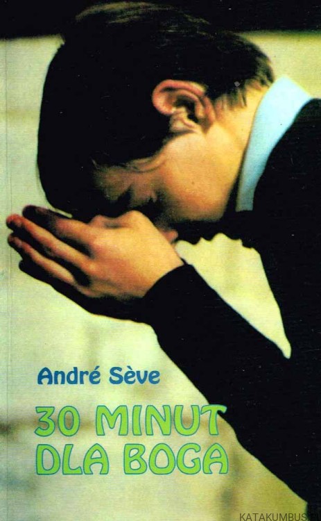 30 minut dla Boga. ANDRE SEVE