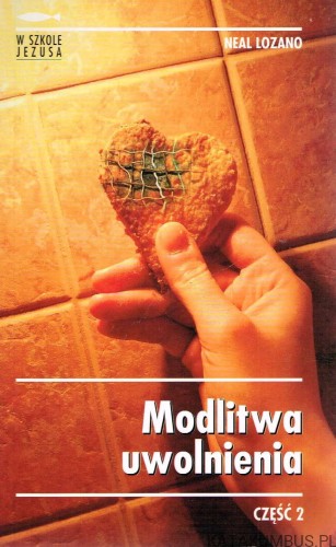 Modlitwa uwolnienia. Cz. 2. NEAL LOZANO