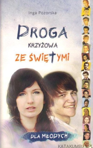 Droga krzyżowa ze Świętymi dla młodych. INGA POZORSKA