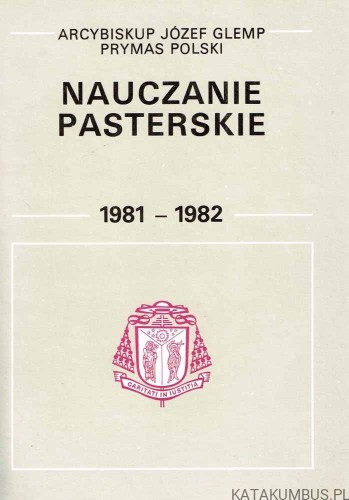 Nauczanie pasterskie 1981-1982 / Abp Józef Glemp Prymas Polski