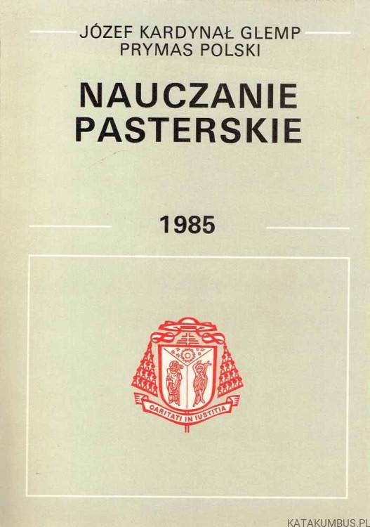 Nauczanie pasterskie 1985 / Józef Kard. Glemp Prymas Polski