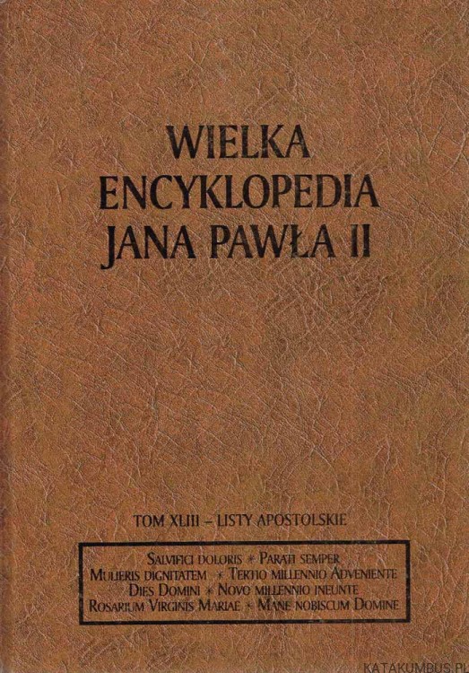 Wielka Encyklopedia Jana Pawła II tom 43 Listy Apostolskie