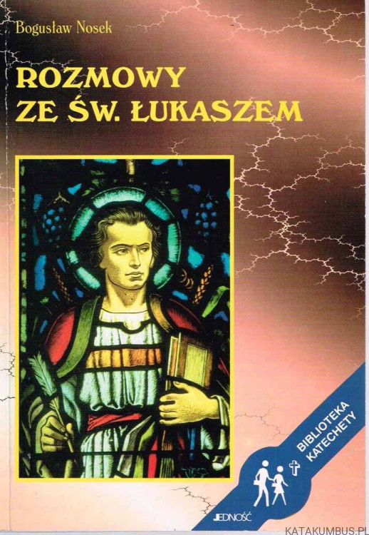 Rozmowy ze świętym Łukaszem. BOGUSŁAW NOSEK