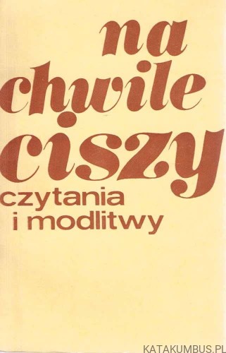 Na chwile ciszy. Czytania i modlitwy. RED. MAREK WĘCŁAWSKI