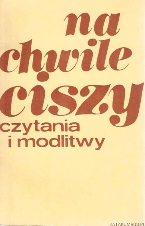 Na chwile ciszy. Czytania i modlitwy. RED. MAREK WĘCŁAWSKI