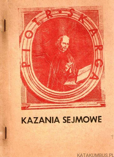 Kazania Sejmowe / Piotr Skarga