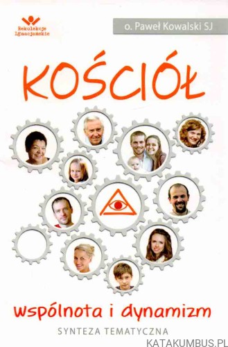 Kościół, wspólnota i dynamizm. O. PAWEŁ KOWALSKI SJ