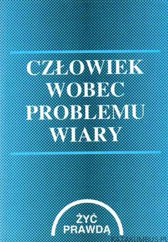 Człowiek wobec problemu wiary. Red. Ks. JAN SZPETA