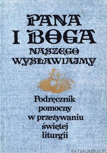 Pana i Boga Naszego Wysławiajmy. PRACA ZBIOROWA