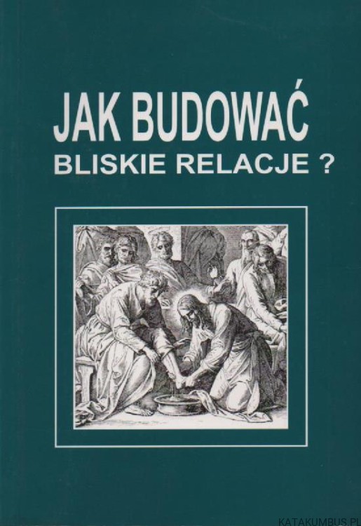 Jak budować bliskie relacje? Rekolekcje. PRACA ZBIOROWA