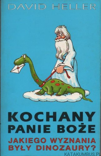 Kochany Panie Boże jakiego wyznania były dinozaury. David Heller