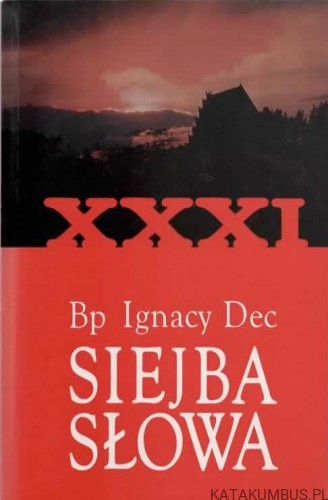 Siejba słowa tom XXXI. Bp IGNACY DEC