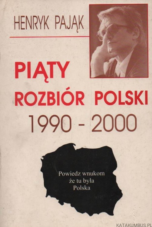 Piąty rozbiór Polski 1990-2000. HENRYK PAJĄK_1
